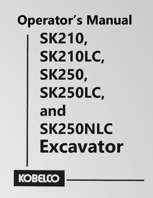 Kobelco SK210, SK210LC, SK250, SK250LC, and SK250NLC Excavator Manual
