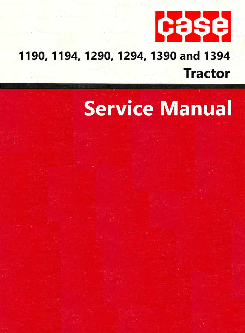 Case 1190, 1194, 1290, 1294, 1390 and 1394 Tractor - Service Manual