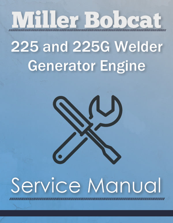 Miller Bobcat 225 and 225G Welder Generator Engine - Service Manual