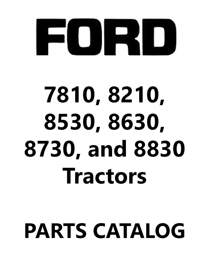 Ford 7810, 8210, 8530, 8630, 8730, and 8830 Tractor - Parts Catalog
