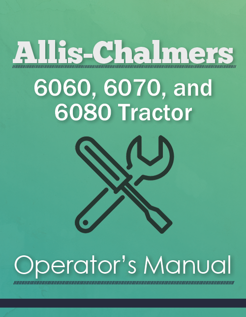 Allis-Chalmers 6060, 6070, and 6080 Tractor Manual