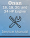 Onan 16 HP, 18 HP, 20 HP, and 24 HP Engine - Service Manual