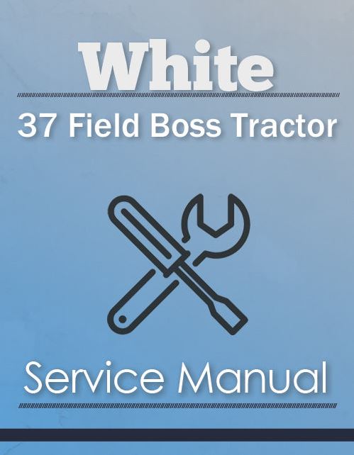 White 37 Field Boss and 2-32 Tractor - Service Manual