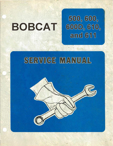 Bobcat 500, 600, 600D, 610, and 611 Skid Steer Loader - Service Manual