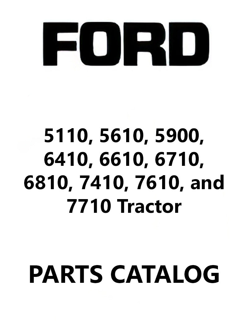 Ford 5110, 5610, 5900, 6410, 6610, 6710, 6810, 7410, 7610, and 7710 Tractor - Parts Catalog