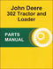 JD 302 Tractor and Loader - Parts Catalog