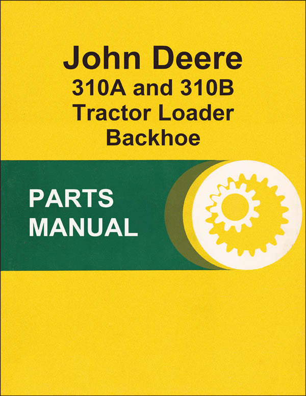 JD 310A and 310B Tractor Loader Backhoe - Parts Catalog