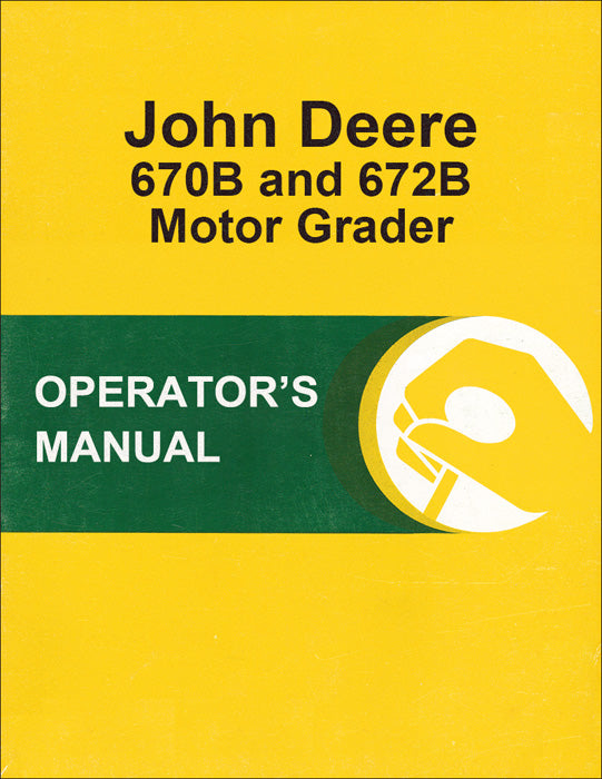 JD 670B and 672B Motor Grader - Operator's Manual