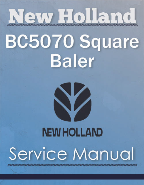 New Holland BC5070 Square Baler - Service Manual