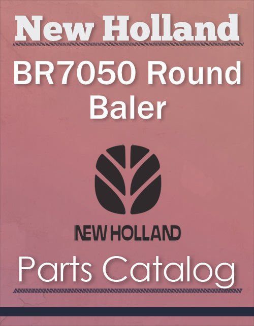 New Holland BR7050 Round Baler - Parts Catalog