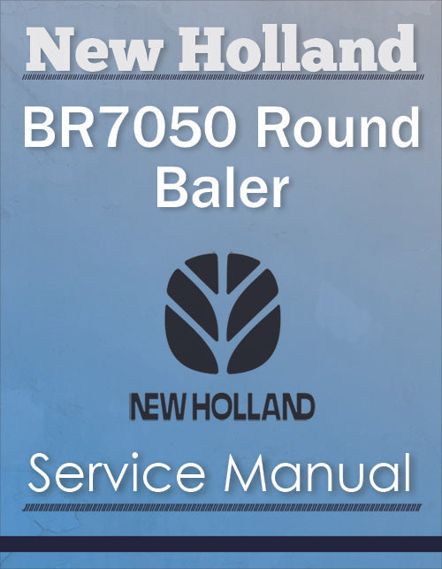 New Holland BR7050 Round Baler - Service Manual