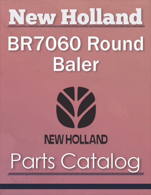 New Holland BR7060 Round Baler - Parts Catalog