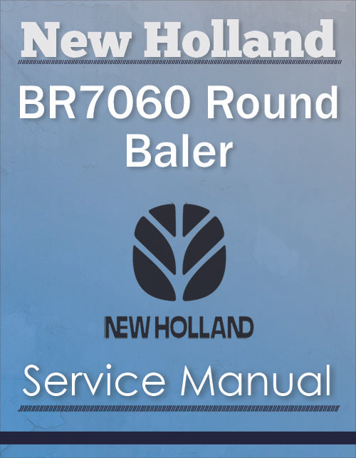 New Holland BR7060 Round Baler - Service Manual