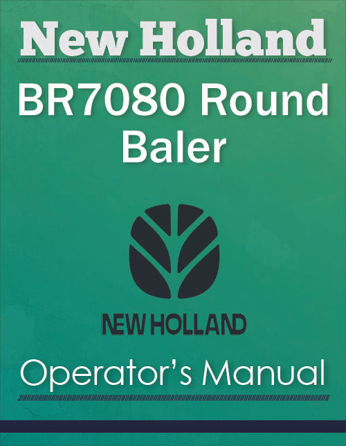 New Holland BR7080 Round Baler - Operator's Manual