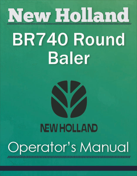 New Holland BR740 Round Baler - Operator's Manual | Farm Manuals Fast