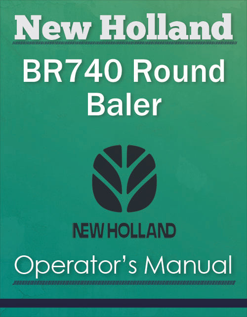 New Holland BR740 Round Baler - Operator's Manual
