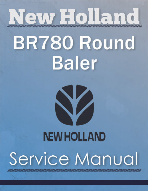 New Holland BR780 Round Baler - Service Manual