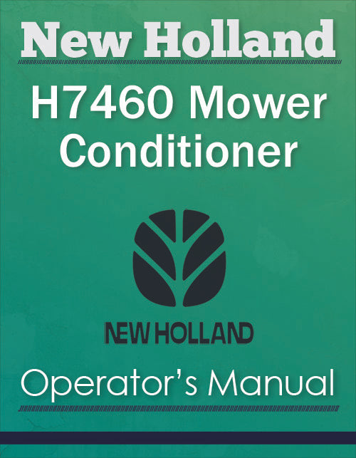 New Holland H7460 Mower Conditioner - Operator's Manual