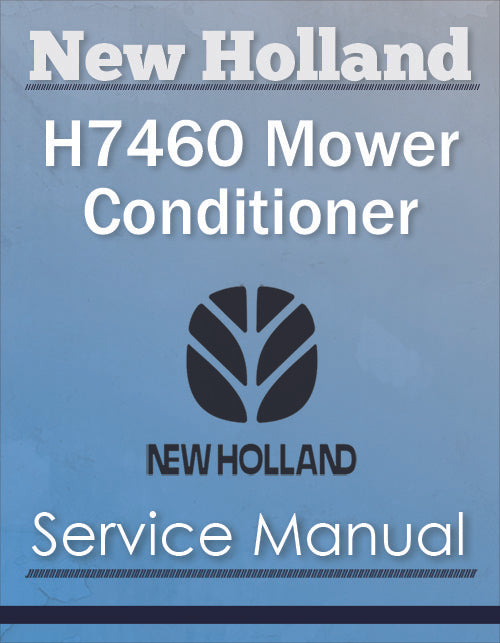 New Holland H7460 Mower Conditioner - Service Manual