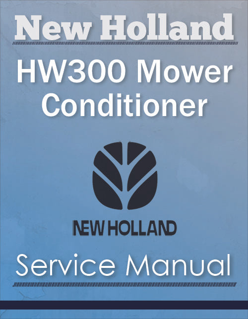 New Holland HW300 Windrower/ Mower Conditioner - Service Manual