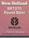 New Holland BR7070 Round Baler - Parts Catalog