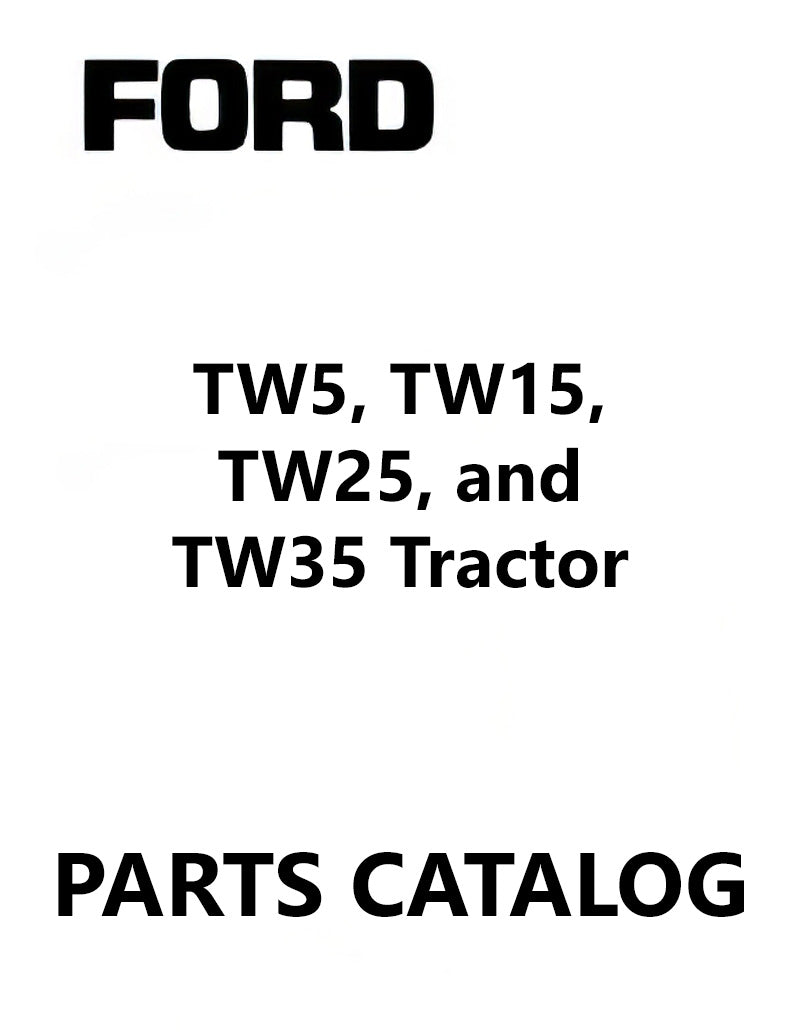 Ford TW-5,  TW-15, TW-25, and TW-35 Tractor - Parts Catalog