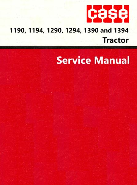 Case 1190, 1194, 1290, 1294, 1390 and 1394 Tractor - Service Manual