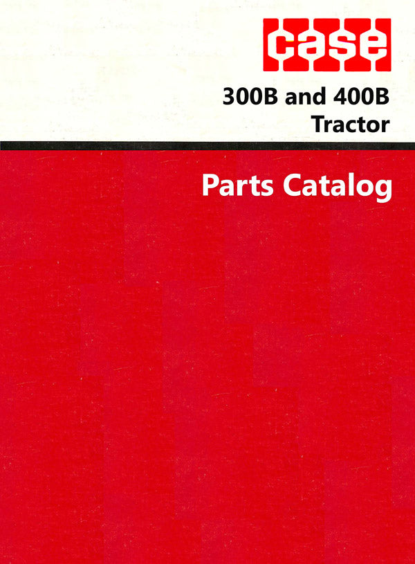 Case 300B and 400B Tractor - Parts Catalog