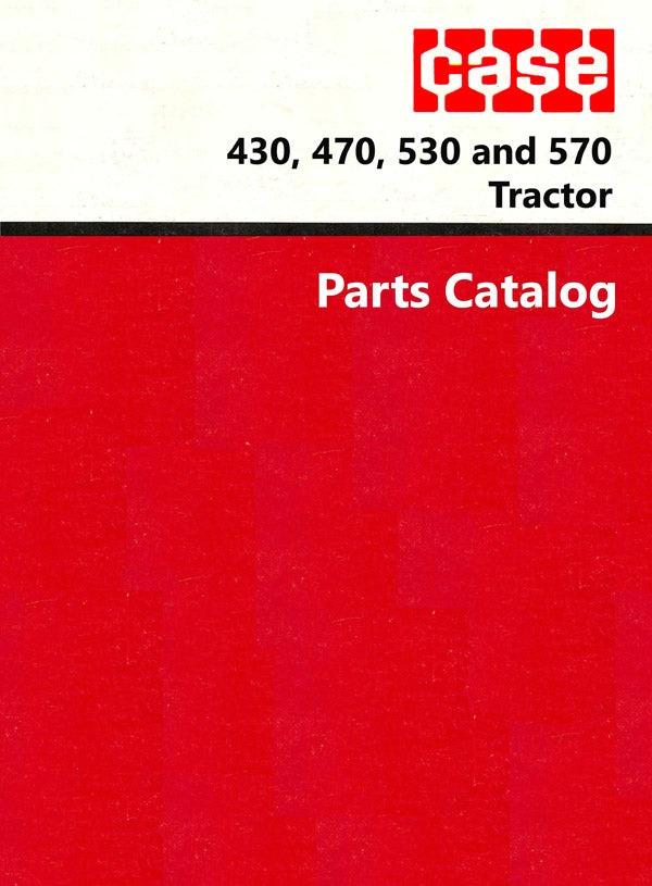 Case 430, 470, 530 and 570 Tractor - Parts Catalog