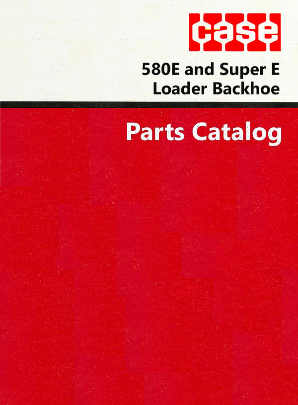Case 580E and Super E Loader Backhoe - Parts Catalog Cover
