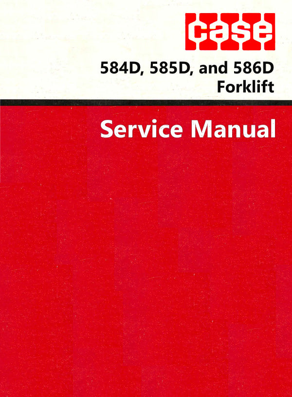 Case 584D, 585D, and 586D Forklift - COMPLETE Service Manual