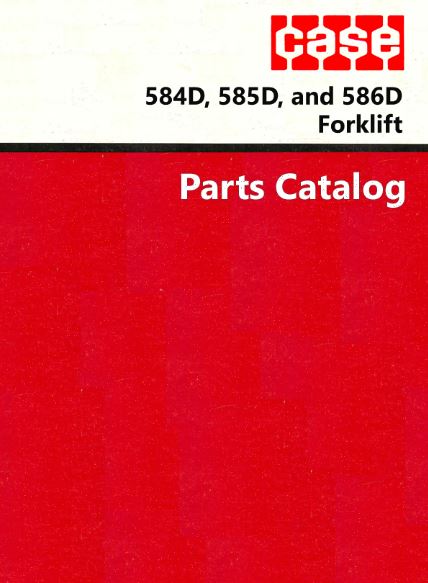 Case 584D, 585D, and 586D Forklift - Parts Catalog