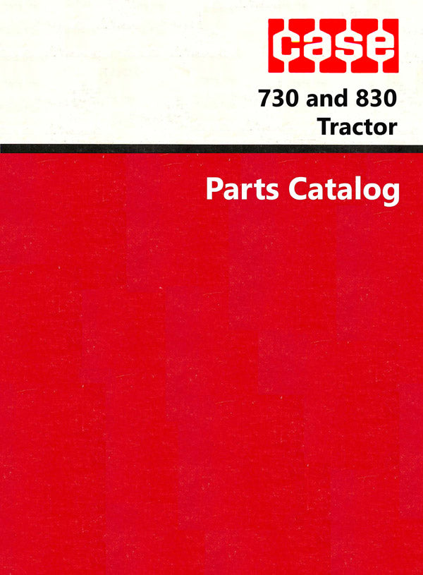 Case 730 and 830 Tractor - Parts Catalog