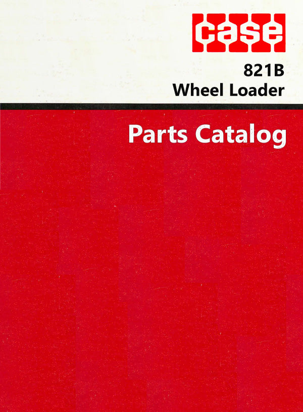 Case 821B Wheel Loader - Parts Catalog