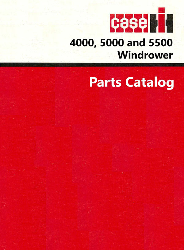 Case IH 4000, 5000 and 5500 Windrower - Parts Catalog
