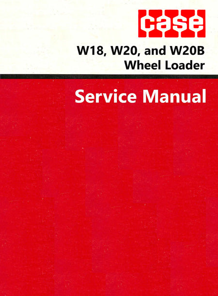 Case W18, W20, and W20B Wheel Loader - COMPLETE Service Manual Cover