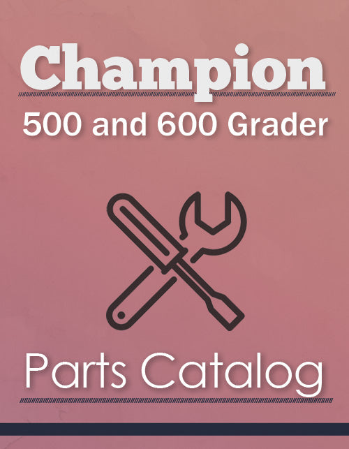 Champion 500 and 600 Grader - Parts Catalog