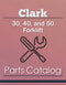 Clark 30, 40, and 50 Forklift - Parts Catalog