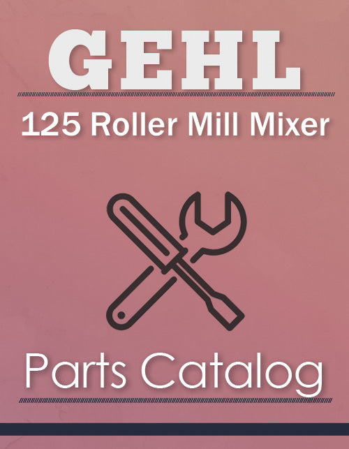 Gehl 125 Roller Mill Mixer Parts Catalog Farm Manuals Fast