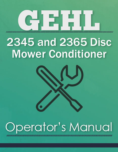 Gehl 2345 and 2365 Disc Mower Conditioner Manual | Farm Manuals Fast