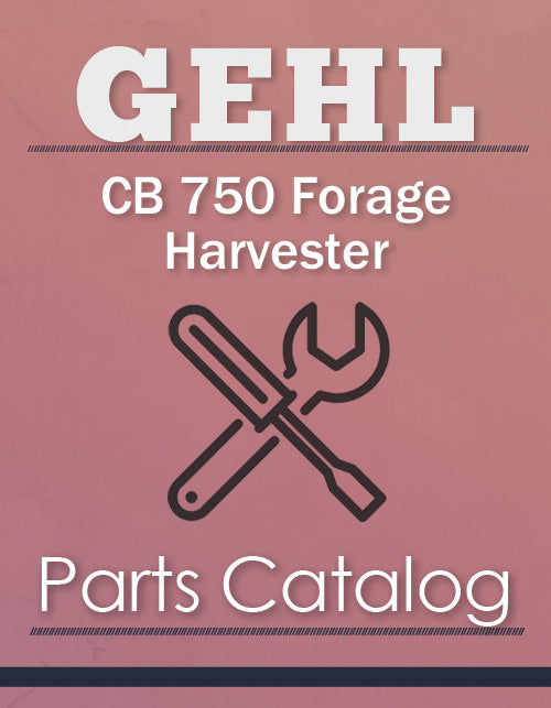 Gehl CB 750 Forage Harvester - Parts Catalog Cover