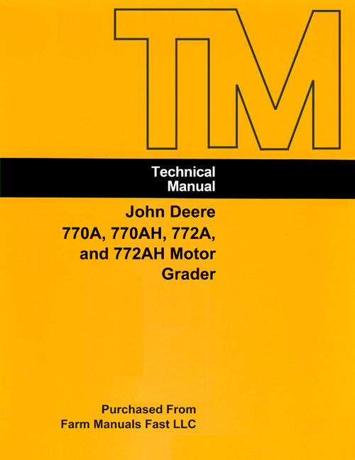 John Deere 770A, 770AH, 772A, and 772AH Motor Grader - COMPLETE Service Manual