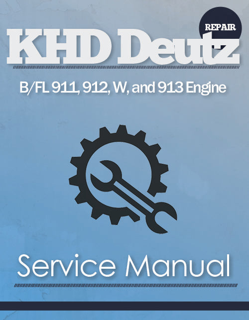 KHD Deutz B/FL 911, 912, W, and 913 Engine - Service Manual