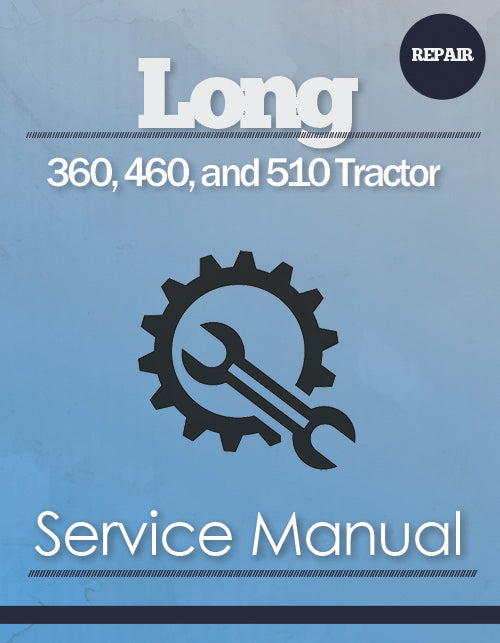 Long 360, 460, and 510 Tractor - Service Manual