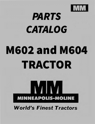 Minneapolis-Moline M602 and M604 Tractor - Parts Catalog